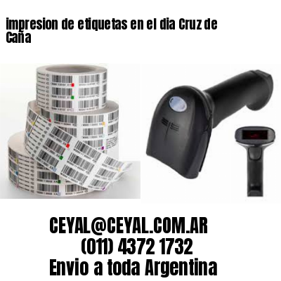 impresion de etiquetas en el dia Cruz de Caña
