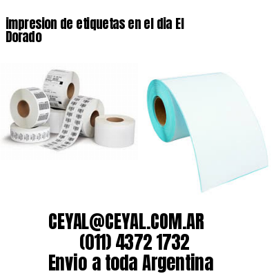 impresion de etiquetas en el dia El Dorado