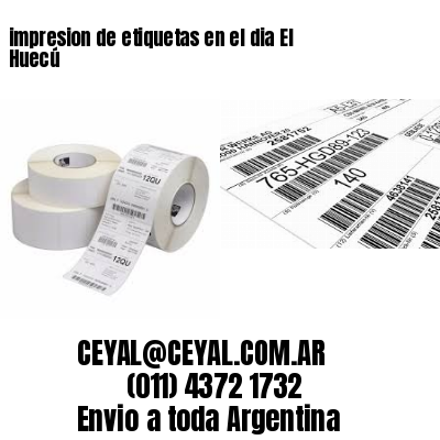 impresion de etiquetas en el dia El Huecú