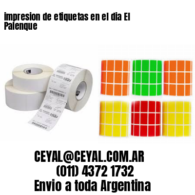 impresion de etiquetas en el dia El Palenque