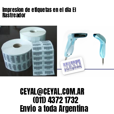 impresion de etiquetas en el dia El Rastreador