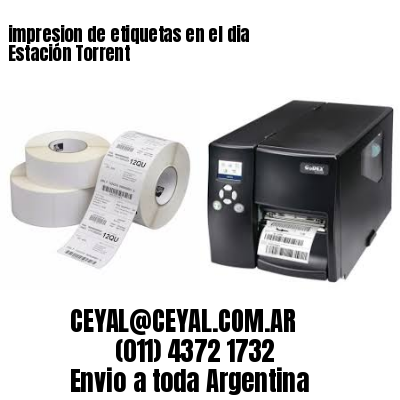 impresion de etiquetas en el dia Estación Torrent