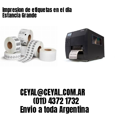 impresion de etiquetas en el dia Estancia Grande