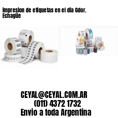 impresion de etiquetas en el dia Gdor. Echagüe