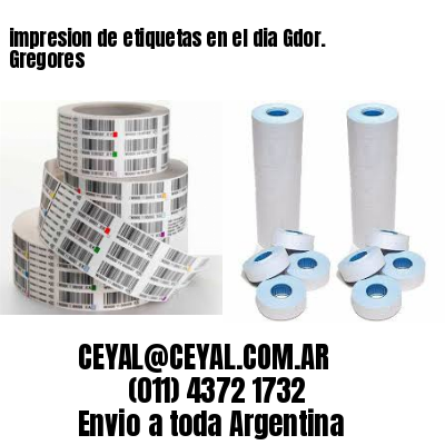 impresion de etiquetas en el dia Gdor. Gregores