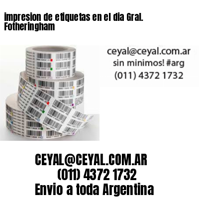 impresion de etiquetas en el dia Gral. Fotheringham