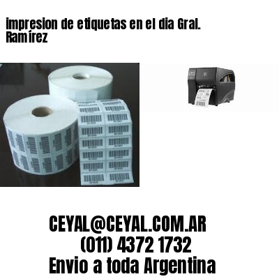 impresion de etiquetas en el dia Gral. Ramírez