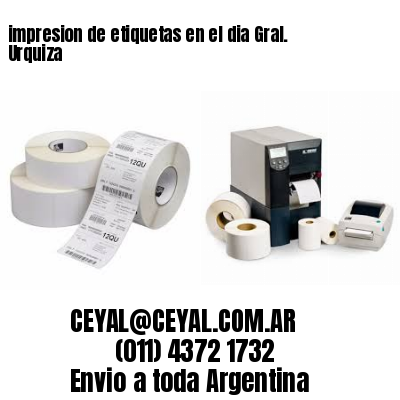 impresion de etiquetas en el dia Gral. Urquiza