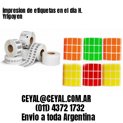 impresion de etiquetas en el dia H. Yrigoyen