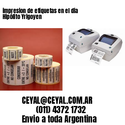 impresion de etiquetas en el dia Hipólito Yrigoyen