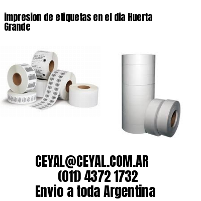 impresion de etiquetas en el dia Huerta Grande