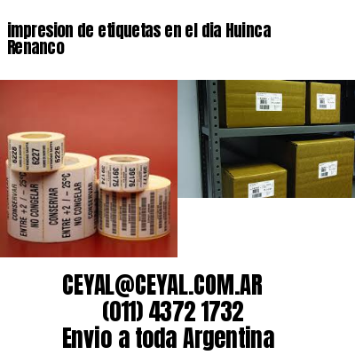 impresion de etiquetas en el dia Huinca Renanco