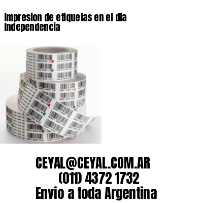 impresion de etiquetas en el dia Independencia