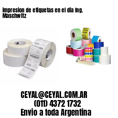 impresion de etiquetas en el dia Ing. Maschwitz
