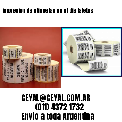 impresion de etiquetas en el dia Isletas
