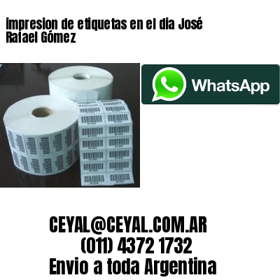 impresion de etiquetas en el dia José Rafael Gómez