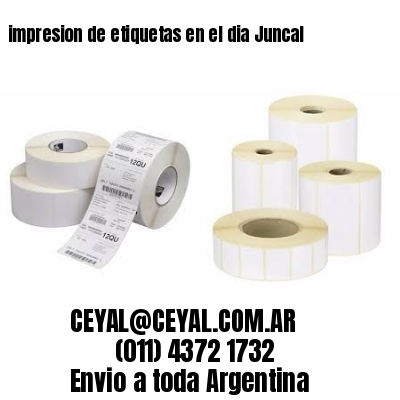 impresion de etiquetas en el dia Juncal