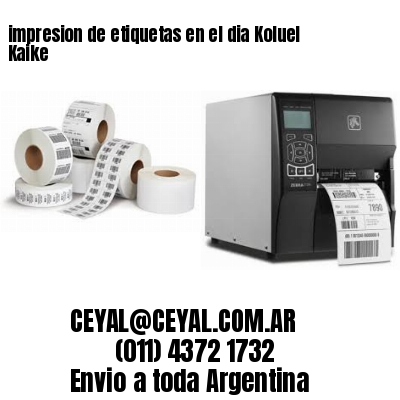 impresion de etiquetas en el dia Koluel Kaike