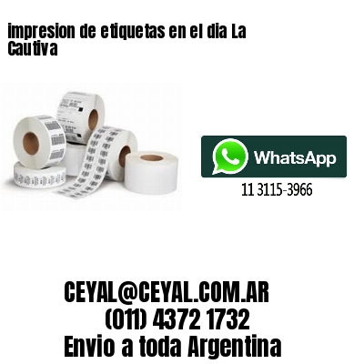 impresion de etiquetas en el dia La Cautiva