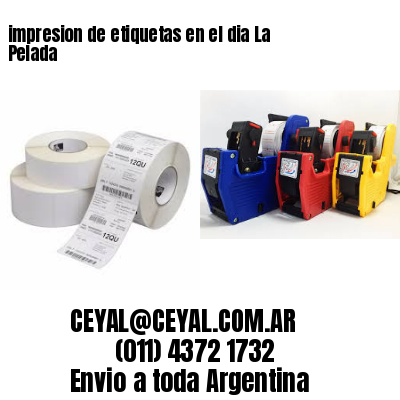 impresion de etiquetas en el dia La Pelada