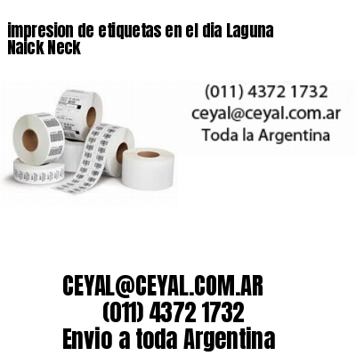 impresion de etiquetas en el dia Laguna Naick Neck