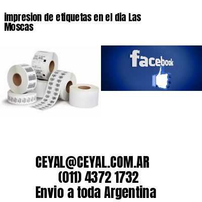 impresion de etiquetas en el dia Las Moscas