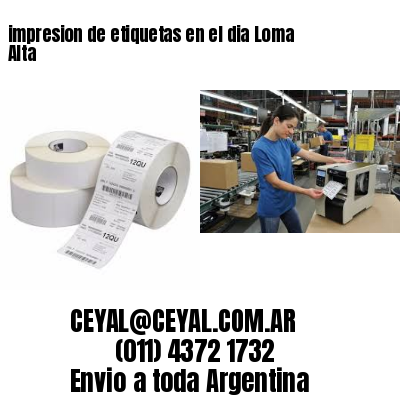 impresion de etiquetas en el dia Loma Alta