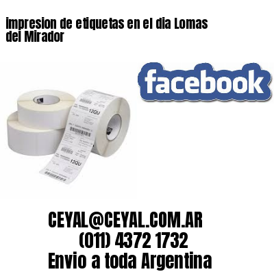 impresion de etiquetas en el dia Lomas del Mirador