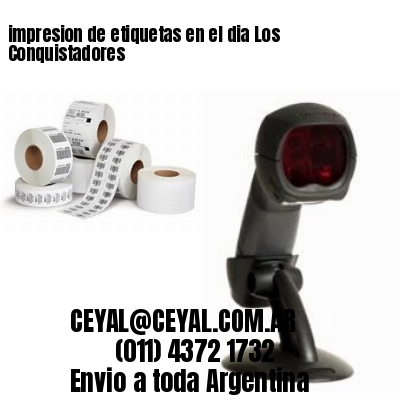 impresion de etiquetas en el dia Los Conquistadores