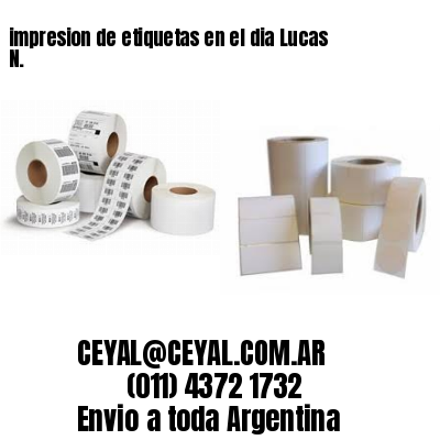 impresion de etiquetas en el dia Lucas N.