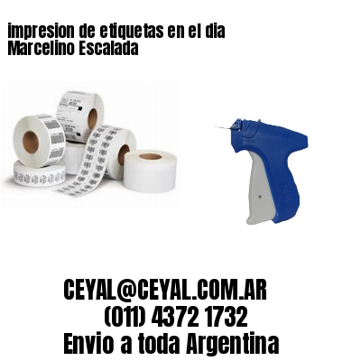 impresion de etiquetas en el dia Marcelino Escalada