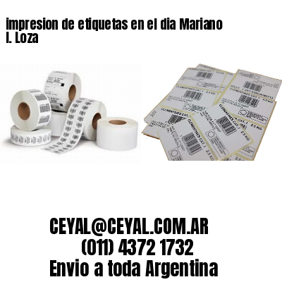 impresion de etiquetas en el dia Mariano I. Loza