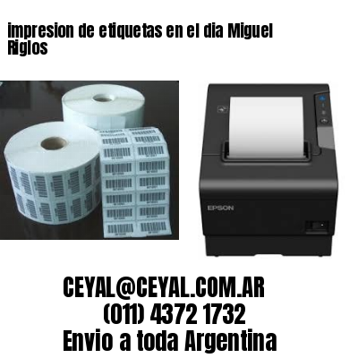 impresion de etiquetas en el dia Miguel Riglos