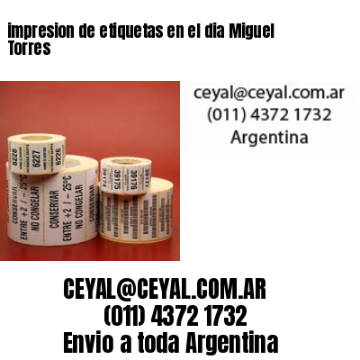 impresion de etiquetas en el dia Miguel Torres