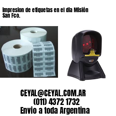 impresion de etiquetas en el dia Misión San Fco.