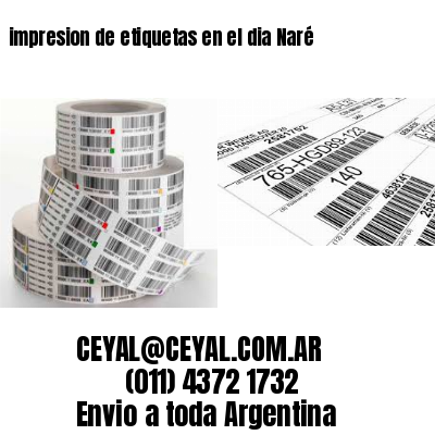 impresion de etiquetas en el dia Naré