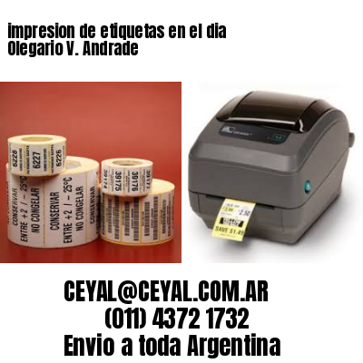 impresion de etiquetas en el dia Olegario V. Andrade