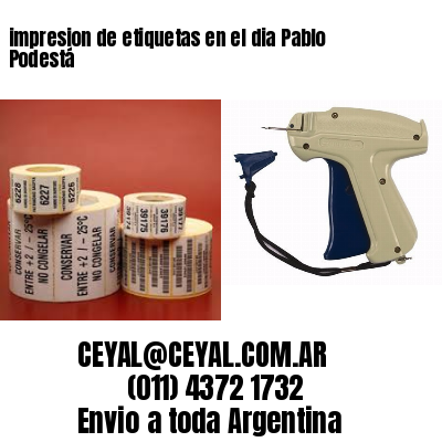 impresion de etiquetas en el dia Pablo Podestá