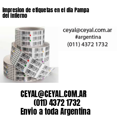impresion de etiquetas en el dia Pampa del Infierno