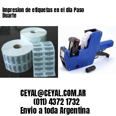 impresion de etiquetas en el dia Paso Duarte