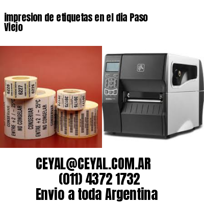 impresion de etiquetas en el dia Paso Viejo