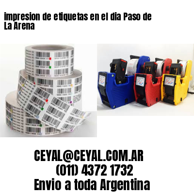impresion de etiquetas en el dia Paso de La Arena