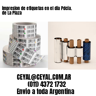 impresion de etiquetas en el dia Pdcia. de La Plaza