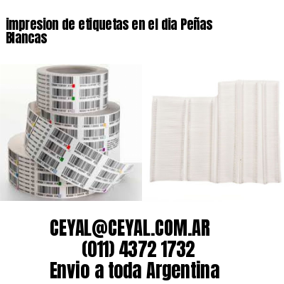 impresion de etiquetas en el dia Peñas Blancas