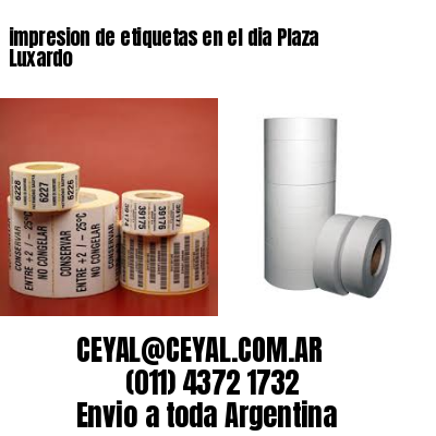 impresion de etiquetas en el dia Plaza Luxardo
