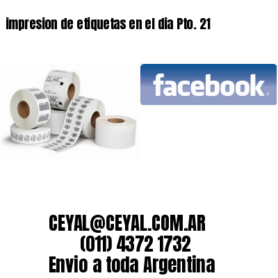 impresion de etiquetas en el dia Pto. 21