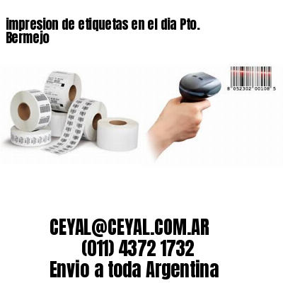 impresion de etiquetas en el dia Pto. Bermejo