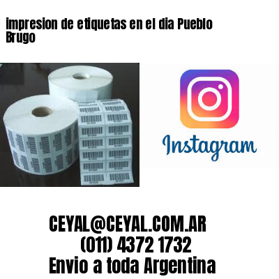 impresion de etiquetas en el dia Pueblo Brugo