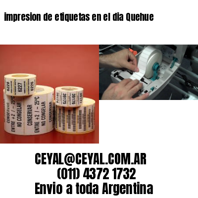 impresion de etiquetas en el dia Quehue