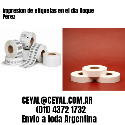 impresion de etiquetas en el dia Roque Pérez